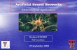Artificial Neural Networks · of the observed properties of biological nervous systems ... neurons might work & modeled a simple neural network using electrical circuits. In 1949,
