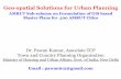 Geo-spatial Solutions for Urban Planning · Geo-spatial Solutions for Urban Planning AMRUT Sub-scheme on Formulation of GIS based Master Plans for 500 AMRUT Cities Dr. Pawan Kumar,