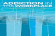 Addiction in the WorkplAce: An EmployEr’s GuidE · 2016-10-02 · 4 Addiction in the WorkplAce: An EmployEr’s GuidE ThE nATurE of AddicTion introduction Addiction — the mere