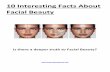 10 Interesting Facts About Facial Beauty€¦ · 10-06-2015  · Here are your 10 Interesting, thought provoking facts that can begin to answer some of these questions. 10. Ancestors