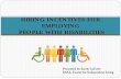 HIRING INCENTIVES FOR EMPLOYING PEOPLE WITH DISABILITIES Dev... · People with disabilities are now 15% of the federal workforce 15.8% of all new hires have a disability Federal government