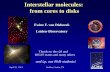 Interstellar molecules: from cores to disks · -Interstellar silicates amorphous => crystallization at > 800 K must have occurred in inner disk => provides constraints on efficiency