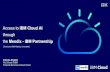 Access to IBM Cloud AI - Conclusion BAM...Watson Visual Recognition is trained on What is Watson Visual Recognition? General Faces Custom Food Text Explicit Quickly understand the