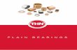 THN Brochure Plain Bearings · intered bronze Plain bearingS 1 1 1 1 1 1 1 1 1 1 1 1 1 1 S teel b ronze S tainleSS b ronze i ron m oS2 Steel 1 1 1 Unsuitable 1 Good Very good Excellent.