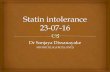 Definition of Statin Intolerance - KTPH · prevention • 40-75 yrs moderate intensity statins • 40-75 yrs with 10yr risk≥7.5%-high intensity ... Managed with low dose statins-08/2012