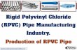 Rigid Polyvinyl Chloride (RPVC) Pipe Manufacturing ......Rigid Polyvinyl Chloride (RPVC) is a non-flammable material that is resistant to weathering. With the proper additives, RPVC