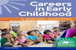 Careers in Early Childhood · Early childhood is a critical time in the lives of children. Careers in early childhood can provide a rewarding opportunity for those who choose to make