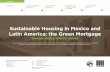Sustainable Housing in Mexico and Latin America: the Green ... · the Project “25,000 Solar Roofs for Mexico”, the “Mexican-German Programme for NAMA (ProNAMA)”, the “NAMA