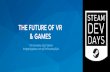 THE FUTURE OF VR & GAMES · 2016-11-03 · THE FUTURE OF VR & GAMES Tim Sweeney, Epic Games tim@epicgames.com @TimSweeneyEpic. Internet = Global Connectivity Web = Internet + Persistent