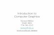 Introduction to Computer Graphics · Introduction to Computer Graphics Torsten Möller TASC 8021 778-782-2215 torsten@sfu.ca ... Computer Graphics Image Synthesis Modeling Viewing