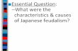 Essential Question: What were the characteristics & causes ......Classical Japan during the Heian Period ? From 794-1185, Japan entered a classical era during the Heian Period During