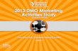 2013 DMO Marketing Activities Study · by far, the most popular countries for DMOs. Where DMOs are Present (Top Ten Countries) % of DMOs who Market Internationally 1. United States