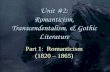 Unit #2: Romanticism, Transcendentalism, & Gothic Literature · 2019-10-22 · Romantic Literature: Poetry Romantic literature usually came in the form of either poetry, short stories,
