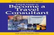 Become a FabJob Guide to Travel Consultant Consultant_Sample_Guide.pdf · A travel consultant is someone clients turn to for their advice and ex-pertise. You will be respected, trusted,