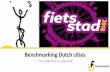 Benchmarking Dutch cities - European Cyclists' Federation · Benchmarking Dutch cities From objective to subjective. Benchmarking 1999 - 2017 •Fietsbalans •Fietsbalans II •Cycling
