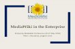 MediaWiki in the Enterprise ... This Enterprise MediaWiki Conference provides an attractive program