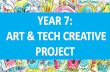 YEAR 7: ART & TECH CREATIVE PROJECT ART 09.07.2020.pdf · you need to ensure you keep your art & tech work safe so that you can return your work to your teacher-work can be produced