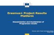 Erasmus+ Project Results Platform - Europa...Erasmus+ Project Results Platform: Lifecycle of the project 10 End Date reached Project transferred to EPRP when contract is signed Beneficiary
