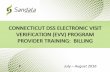 CONNECTICUT DSS ELECTRONIC VISIT VERIFICATION (EVV ...Connecticut DSS Electronic Visit Verification (EVV) Program Provider Training: Billing July 2016 Slide 11 How to Export 1. Select