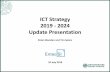 ICT Strategy - Update Presentation · ICT Strategy 2019 - 2024 Update Presentation 25 July 2019 Peter Marsden and Tim Spiers. Enabling the Corporate Plan Corporate Objectives Technology