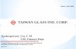 TAIWAN GLASS IND CORPTAIWAN GLASS IND. CORP. Investor Conference...The reasons of differences may include the changed market demand, unsettled factory and material price, industrial