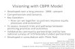 Visioning with CBPR Model · Visioning with CBPR Model •Developed over a long process: 2006 –present •Comprehensive and Dynamic •Key Question: –How can we together as partners