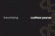franchising - Coffee Planet...Franchising outlet options Franchise Brochure 13-01-2020.indd 12 1/15/2020 9:28:32 AM Why take a Coffee Planet franchise? • High growth category •