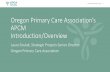 Oregon Primary Care Association’s APCM Introduction/Overview€¦ · APCM Introduction/Overview Laura Sisulak, Strategic Projects Senior Director Oregon Primary Care Association.