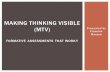 MAKING THINKING VISIBLE (MTV) Presented by Francine Massue · T h in k in g R o u t in e s M a t r ix R o u t in e K e y T h in k in g M o v e s N o t e s R o u tin e s fo r I N T
