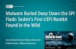 Malware Buried Deep Down the SPI Flash: Sednit's First ...€¦ · Unified Extensible Firmware Interface (UEFI) •Replacement for the legacy BIOS •New standard for firmware development