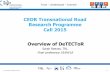 CEDR Transnational Road Research Programme Call 2015 ......Trust – Understand – Commit © DeTECToR| Nov-18 1 CEDR Transnational Road Research Programme Call 2015 Overview of DeTECToR