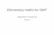 Elementary maths for GMT · Elementary maths for GMT – Algorithm analysis • Uses a high-level description of the algorithm instead of an implementation • Characterizes running