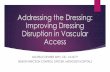 Addressing the Dressing: Improving Dressing Disruption in ...ten-fold if the final dressing was disrupted” ... Aldi, R et al. QualityImprovement Initiative Results in the Standardization