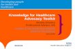 Knowledge for Healthcare Advocacy Toolkit · 2020-06-21 · Knowledge for Healthcare Advocacy Toolkit Imrana Ghumra Professional Advisor, LKS London & the South East NHS/HE Libraries