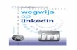 Wegwijs op LinkedIn - themarketingfactory.nl · je online profileren • Top of mind blijven van je netwerk • Vragen worden snel beantwoord • Informatie inwinnen over klanten,