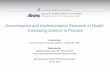 “Dissemination and Implementation Research in Health: … · 2018-07-14 · Dissemination and Implementation Research in Health: Translating Science to Practice Presented By: Ross
