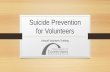 Suicide Prevention for Volunteers · Suicide Statistics Every year, the Center for Disease Control (CDC) gathers information on suicide in the United States. The following data is