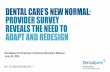 DENTAL CARE’S NEW NORMAL: PROVIDER SURVEY ......DENTAL CARE’S NEW NORMAL: PROVIDER SURVEY REVEALS THE NEED TO ADAPT AND REDESIGN DentaQuest Partnership Continuing Education Webinar