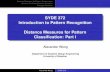 SYDE 372 Introduction to Pattern Recognition Distance ...a28wong/slide4.pdf · Distance Measures for Pattern Classiﬁcation Minimum Euclidean Distance Classiﬁer Prototype Selection