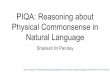 PIQA: Reasoning about Physical Commonsense in Natural Languagemooney/gnlp/slides/piqa.pdf · RoBERTa struggles to understand certain flexible relations. ‘before’, ‘after’,