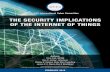 THE SECURITY IMPLICATIONS OF THE INTERNET …...are things that are predominately talking to things; and the interaction is not just with users, but with real physical effects (e.g.,
