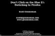 Don’t Click on the Blue E!: Switching to Firefoxfiles.granneman.com/presentations/firefox/Dont-Click-on-the-Blue-E.pdf · 3 Author Don’t Click on the Blue E!: Switching to Firefox