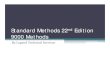 Standard Methods 22 Edition 9000 Methods...Standard Methods 20th Edition (1997) Standard Methods 22nd Edition (2005) • Samples should be transported to the laboratory at