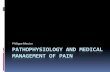 Pathophysiology and medical management of paincumming.ucalgary.ca/sites/default/files/teams/122/education/... · Medical management of pain. Epidemiology NIH 1982 à Third largest