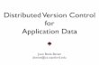 Distributed Version Control for Application Data Distributed Version Control for Application Data Juan