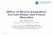 Office of Device Evaluation: Current Status and …...1 Office of Device Evaluation: Current Status and Future Direction John Sheets, Ph.D. Director, Office of Device Evaluation slides