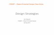 Design Strategies - ecs.syr.edu€¦ · •Late design time –provide an application specific instantiation of a template-based class •May dynamically bind at run-time by creating