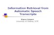 Information Retrieval from Automatic Speech Transcripts€¦ · Transcripts Diana Inkpen University of Ottawa, SITE . 2 Browsing spoken audio data Ways to facilitate it: gist a spoken