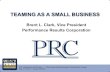 Brent L. Clark, Vice President Performance Results Corporation 2011 Brent... · TEAMING AS A SMALL BUSINESS Brent L. Clark, Vice President Performance Results Corporation