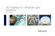 PCI Express 3.0 –Physical Layer Solutions · 3 2011-11-11 PCI Express 3.0 Trends and Implications • 8GB/s using the same board material (FR4) and connectors results in increased